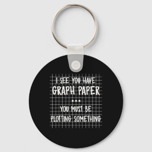 Math Teacher - You Must Be Plotting Something Funn Keychain