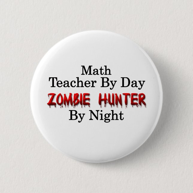 Math Teacher/Zombie Hunter 2 Inch Round Button (Front)