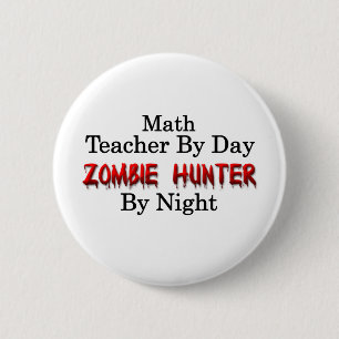 Math Teacher/Zombie Hunter 2 Inch Round Button