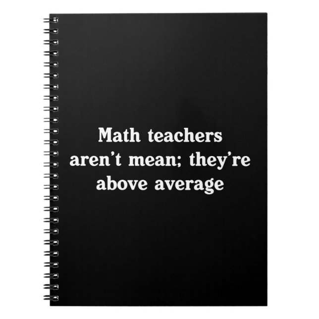 Math Teachers Are Above Average Notebook (Front)