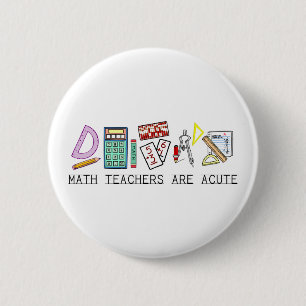 Math Teachers Are Acute 2 Inch Round Button