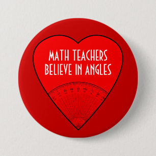 Math Teachers Believe In Angles 3 Inch Round Button