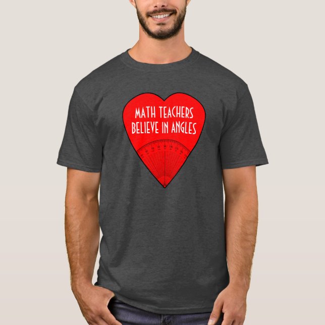 Math Teachers Believe In Angles T-Shirt (Front)
