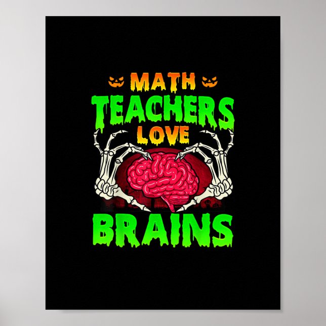 Math Teachers Brains Skeleton Hand Heart Halloween Poster (Front)