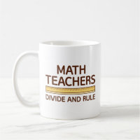 Math Teachers Divide And Rule