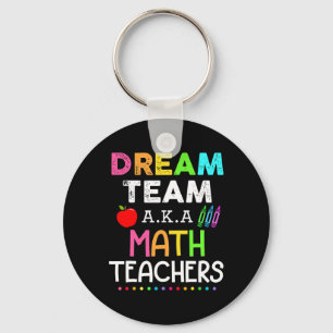 Math Teachers Dream Team Aka Math Teachers Back To Keychain