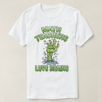 Math Teachers Love Brains Funny Teacher Halloween