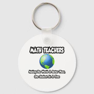 Math Teachers...Making the World a Better Place Keychain