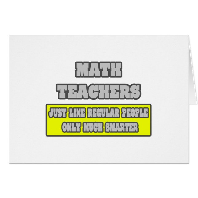 Math Teachers...Much Smarter (Front Horizontal)