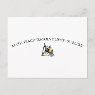Math Teachers Solve Life's Problems Postcard