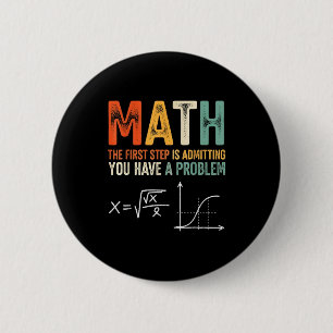 Math the first step is admitting have a problem 2 inch round button
