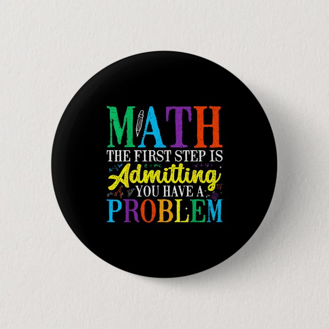 Math the first step is admitting have a problem 2 inch round button (Front)