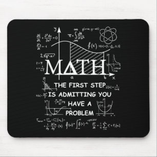 Math the first step is admitting have a problem mouse pad