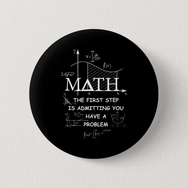 Math The First Step Is Admitting You Have A Proble 2 Inch Round Button (Front)