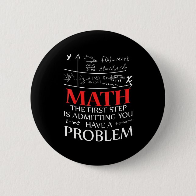 Math The First Step Is Admitting You Have A Proble 2 Inch Round Button (Front)