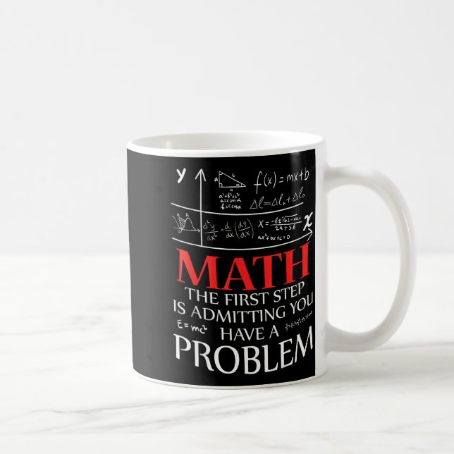 Math The First Step Is Admitting You Have A Proble Coffee Mug (Right)