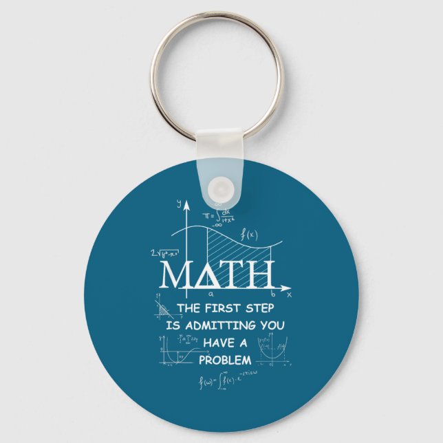 Math The First Step Is Admitting You Have A Proble Keychain (Front)