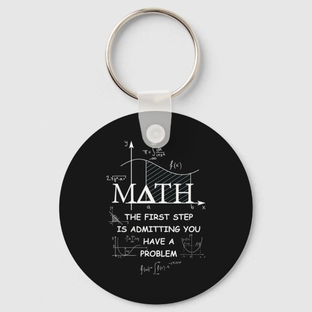 Math The First Step Is Admitting You Have A Proble Keychain (Front)