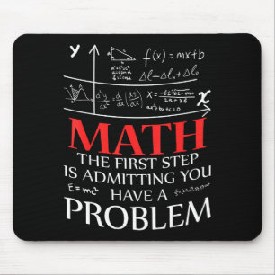 Math The First Step Is Admitting You Have A Proble Mouse Pad