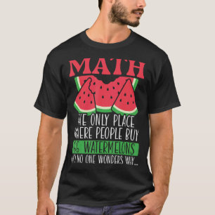 Math The Only Place Where People Buy 66 Watermelon T-Shirt