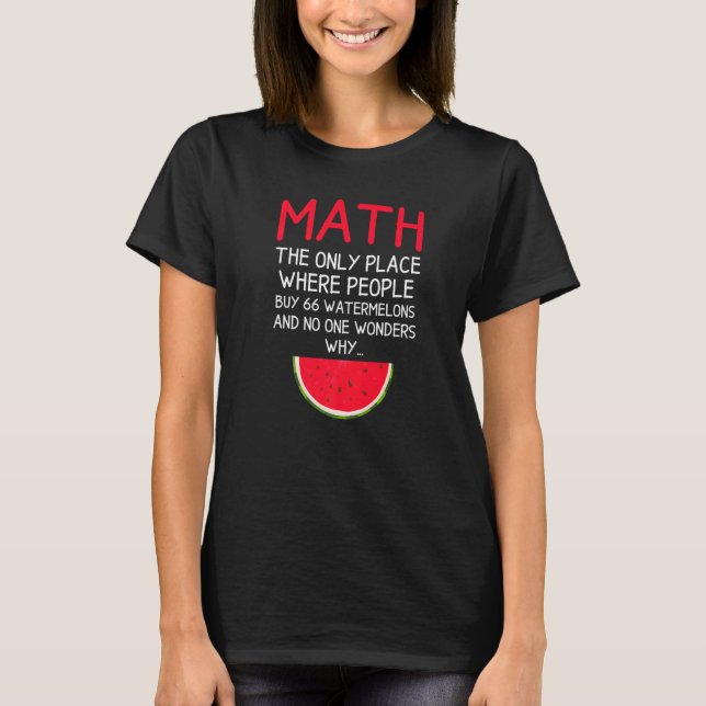 Math the only place where People buy 66 Watermelon T-Shirt (Front)