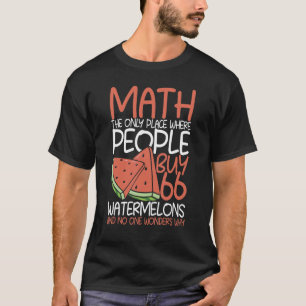 Math The Only Place Where People Buy 66 Watermelon T-Shirt