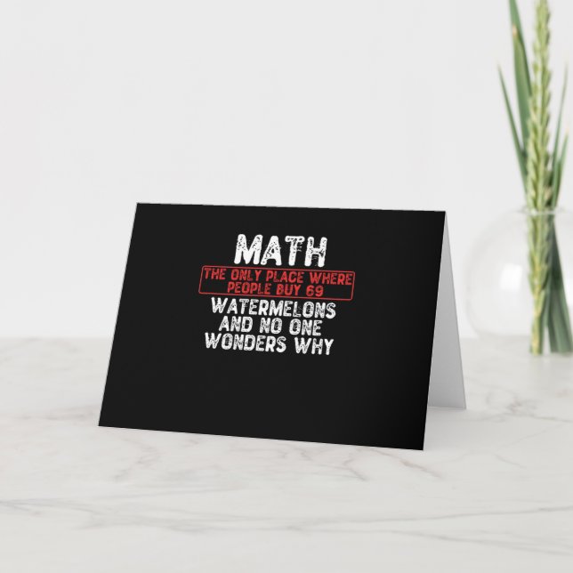 Math. The Only Place Where People Buy 69 Watermelo Card (Front)