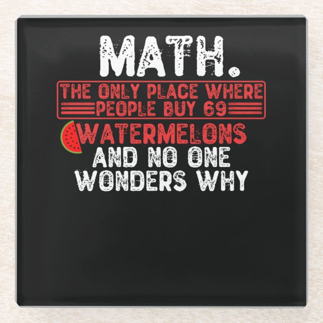 Math. The Only Place Where People Buy 69 Watermelo Glass Coaster (Front)