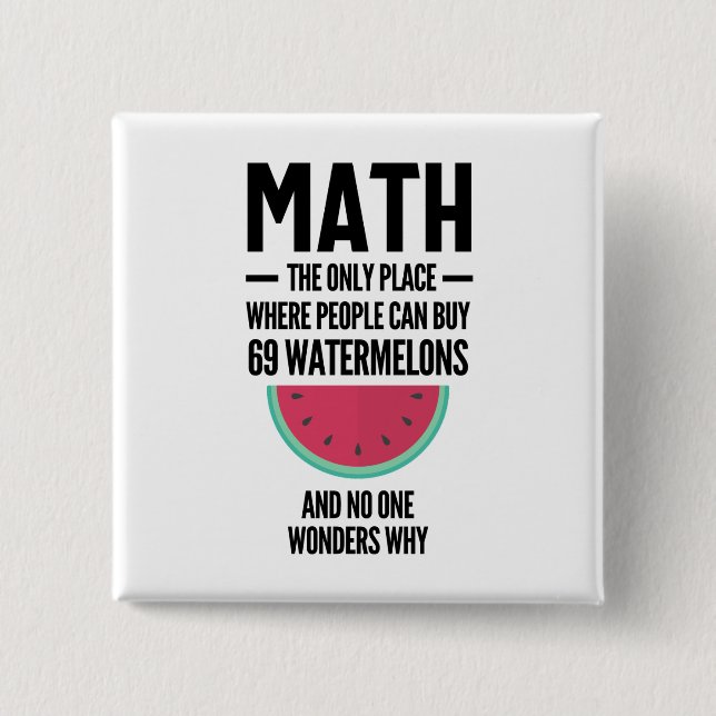 Math The Only Place Where People Buy 69 Watermelon 2 Inch Square Button (Front)