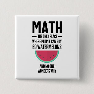 Math The Only Place Where People Buy 69 Watermelon 2 Inch Square Button