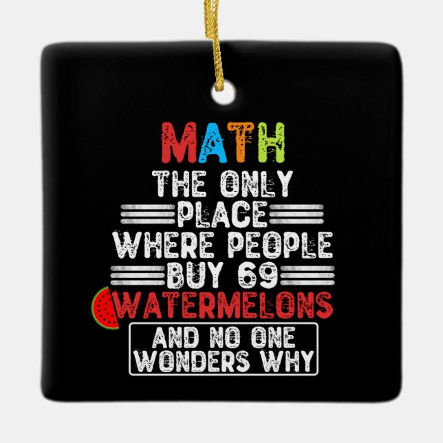 Math The Only Place Where People Buy 69 Watermelon Ceramic Ornament (Front)