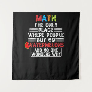 Math The Only Place Where People Buy 69 Watermelon Tapestry