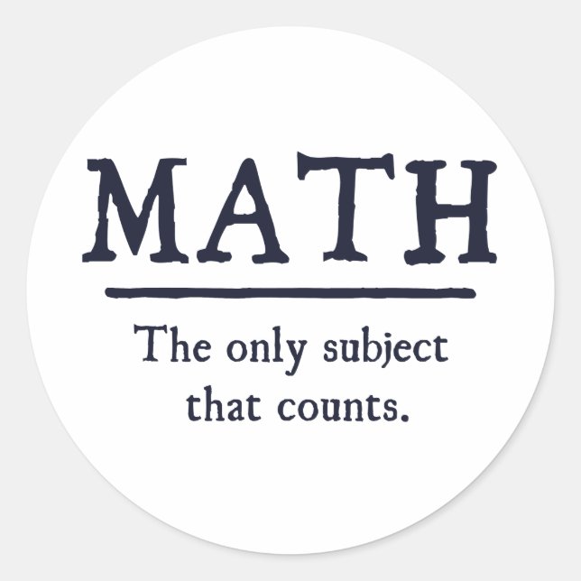 Math The Only Subject That Counts Classic Round Sticker (Front)