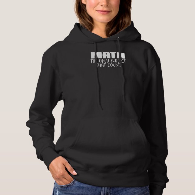 Math The Only Subject That Counts  Cute  Math Teac Hoodie (Front)