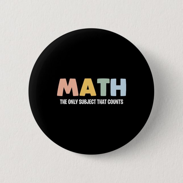 Math The Only Subject That Counts - Funny Math Tea 2 Inch Round Button (Front)