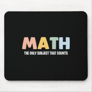 Math The Only Subject That Counts - Funny Math Tea Mouse Pad
