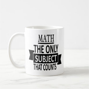 Math. The only subject that counts. Math Pun Joke Coffee Mug