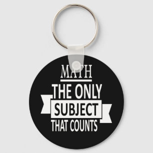 Math. The only subject that counts. Math Pun Joke Keychain