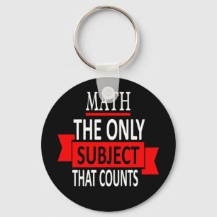 Math. The only subject that counts. Math Pun Joke Keychain
