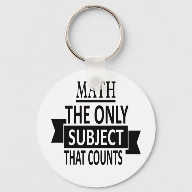 Math. The only subject that counts. Math Pun Joke Keychain (Front)