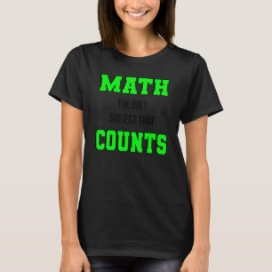 Math The Only Subject That Counts  Math Teacher &  T-Shirt