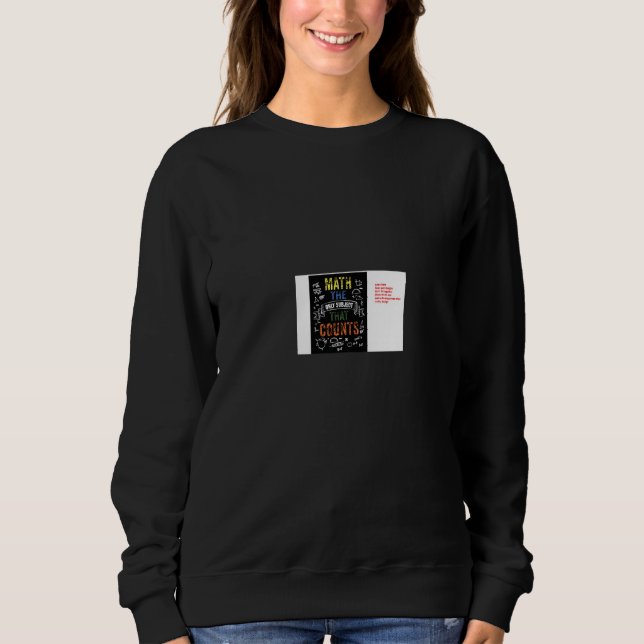 Math The Only Subject That Counts Math Teacher Tea Sweatshirt (Front)