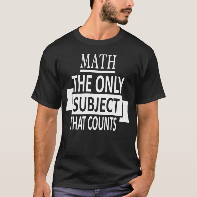 Math The only subject that counts! Pun Teacher App T-Shirt (Front)