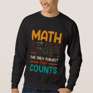 Math The Only Subject That Counts Sweatshirt