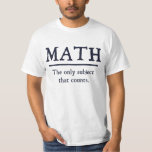 Math The Only Subject That Counts T-Shirt<br><div class="desc">The only subject that really counts.  1 ...   2 ... .  3 ... .  3.14 ... .. 4 ... .how many ways is math better than English or history?  Infinite!  Math rocks.</div>