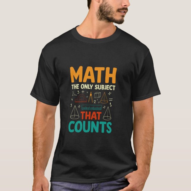 Math The Only Subject That Counts T-Shirt (Front)