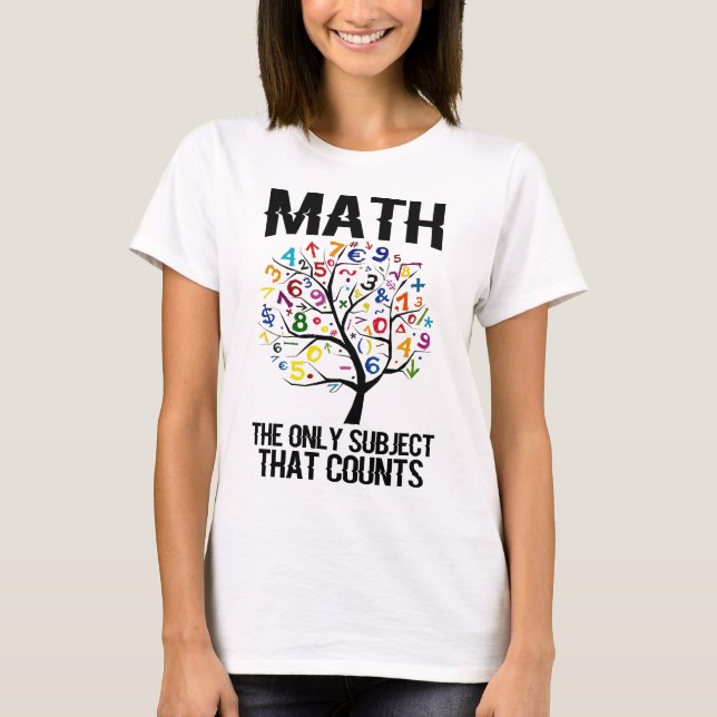 Math The Only Subject That Counts T shirt (Front)