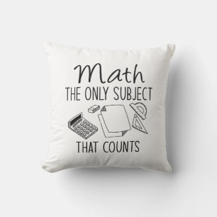 Math The Only Subject That Counts Throw Pillow