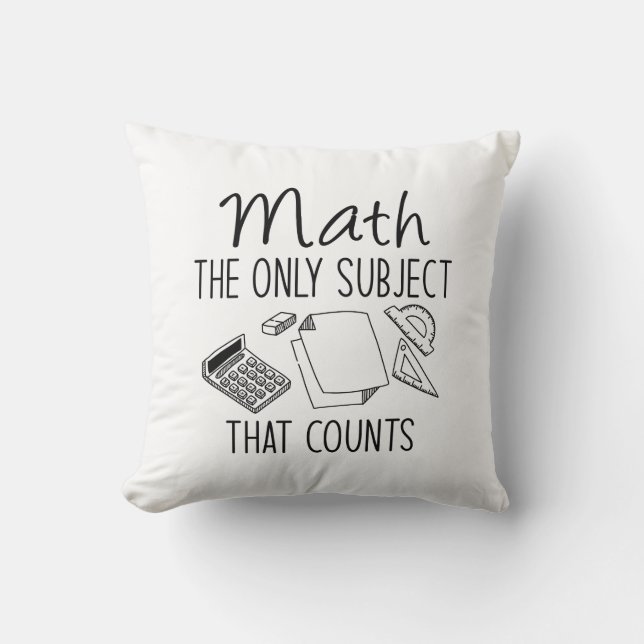 Math The Only Subject That Counts Throw Pillow (Front)