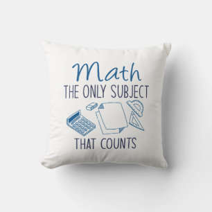 Math The Only Subject That Counts Throw Pillow